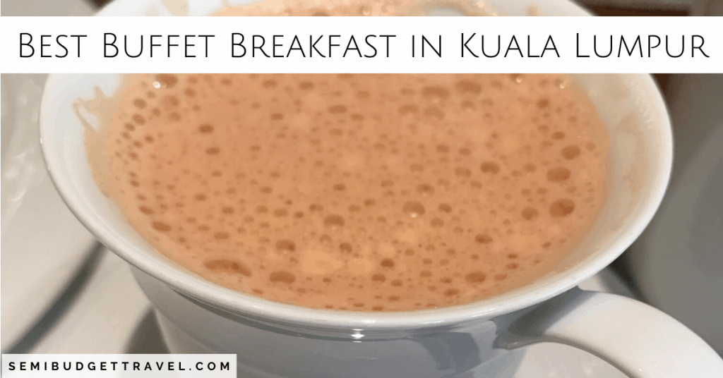 The Best Buffet Breakfast in KL (& The Longest Travel Day Ever)