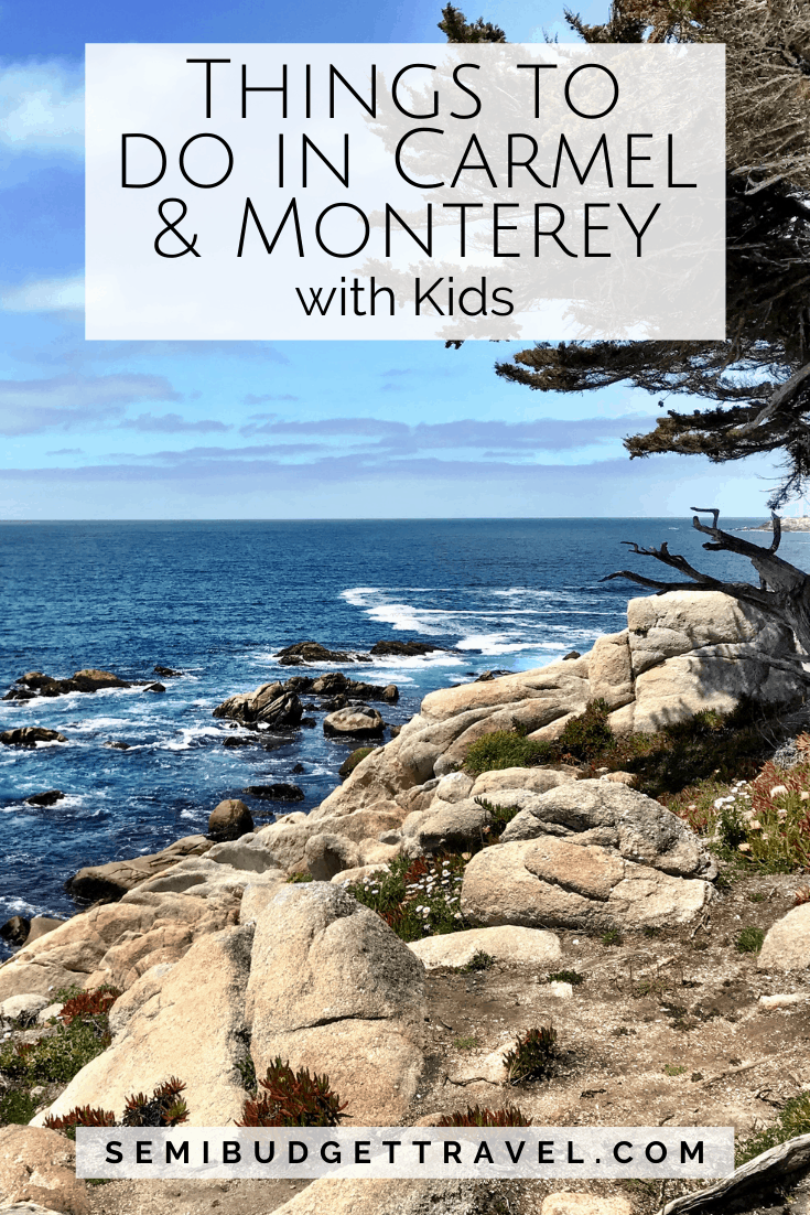15 Things to Do in Carmel and Monterey with Kids SemiBudget Travel®